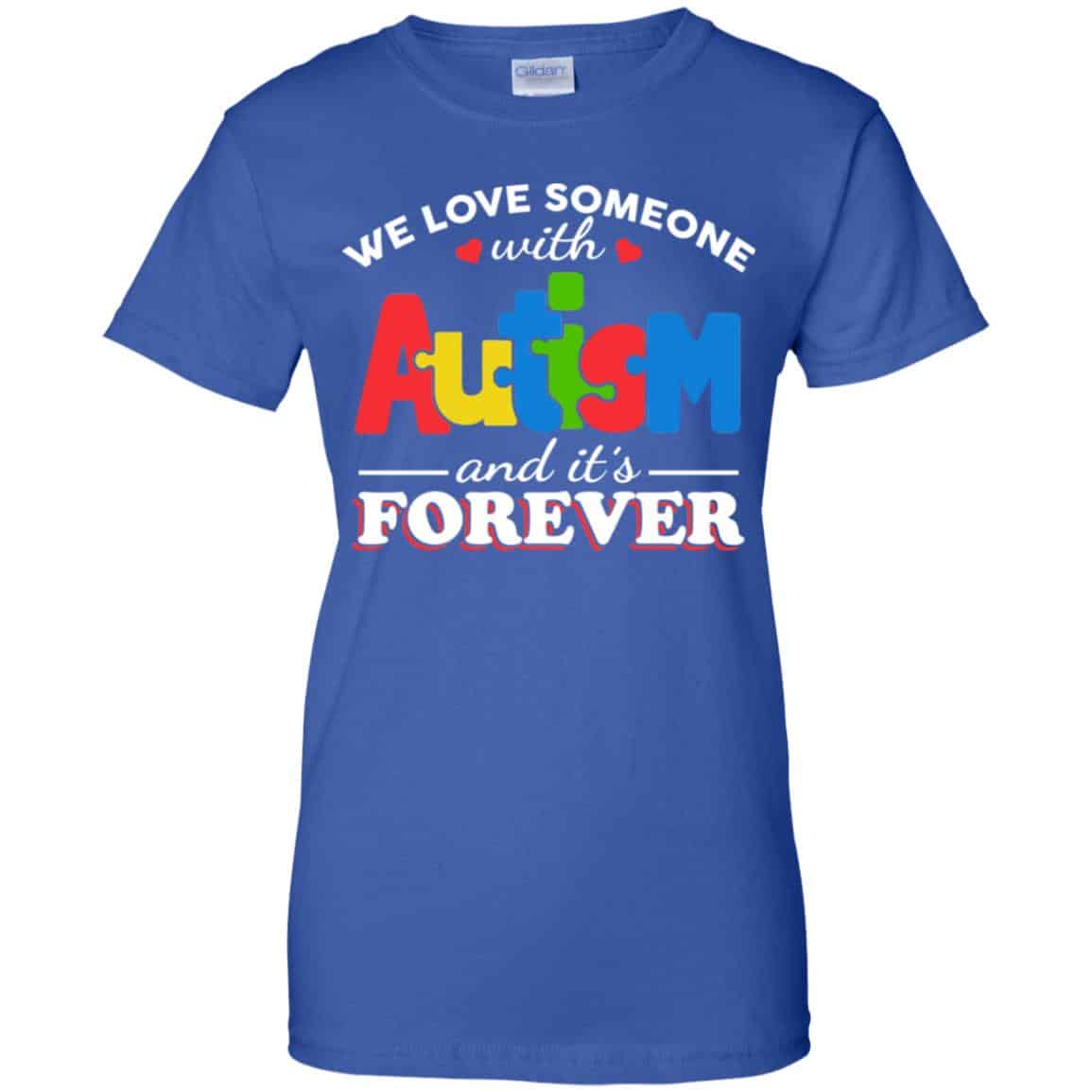 Autism: We Love Someone With Autism And It’s Forever T-Shirts, Hoodie, Tank