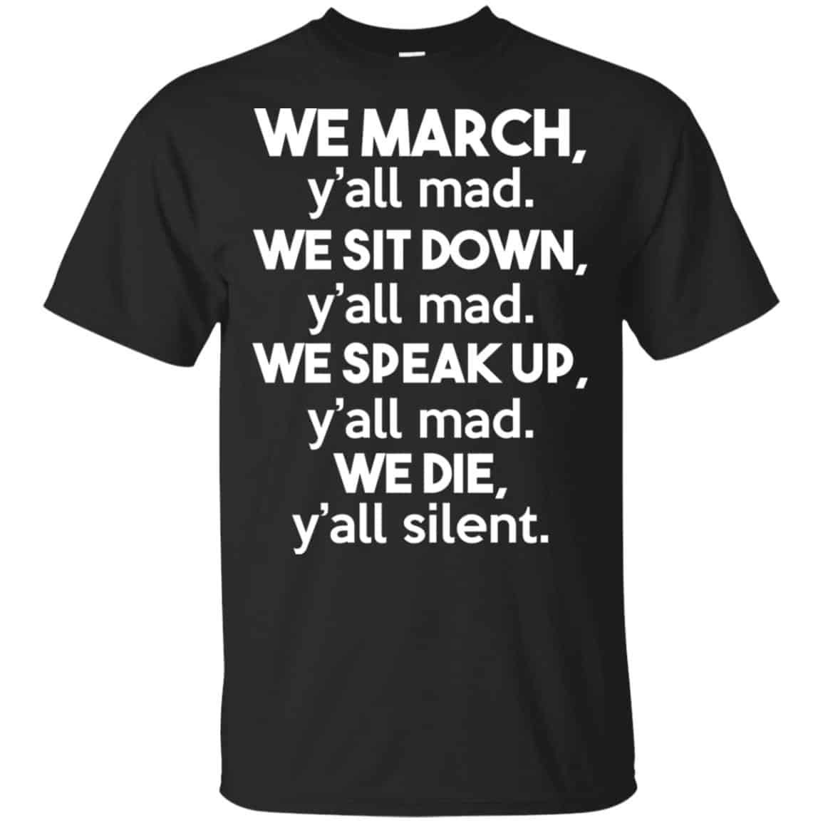 We March Y’all Mad We Sit Down Y’all Down Y’all Mad Shirt, Hoodie, Tank