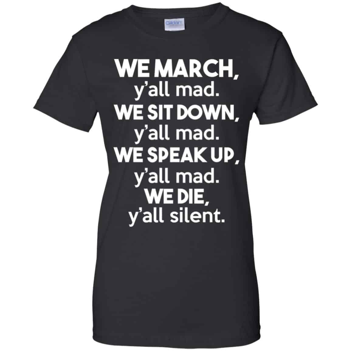 
	We March Y’all Mad We Sit Down Y’all Down Y’all Mad Shirt, Hoodie, Tank