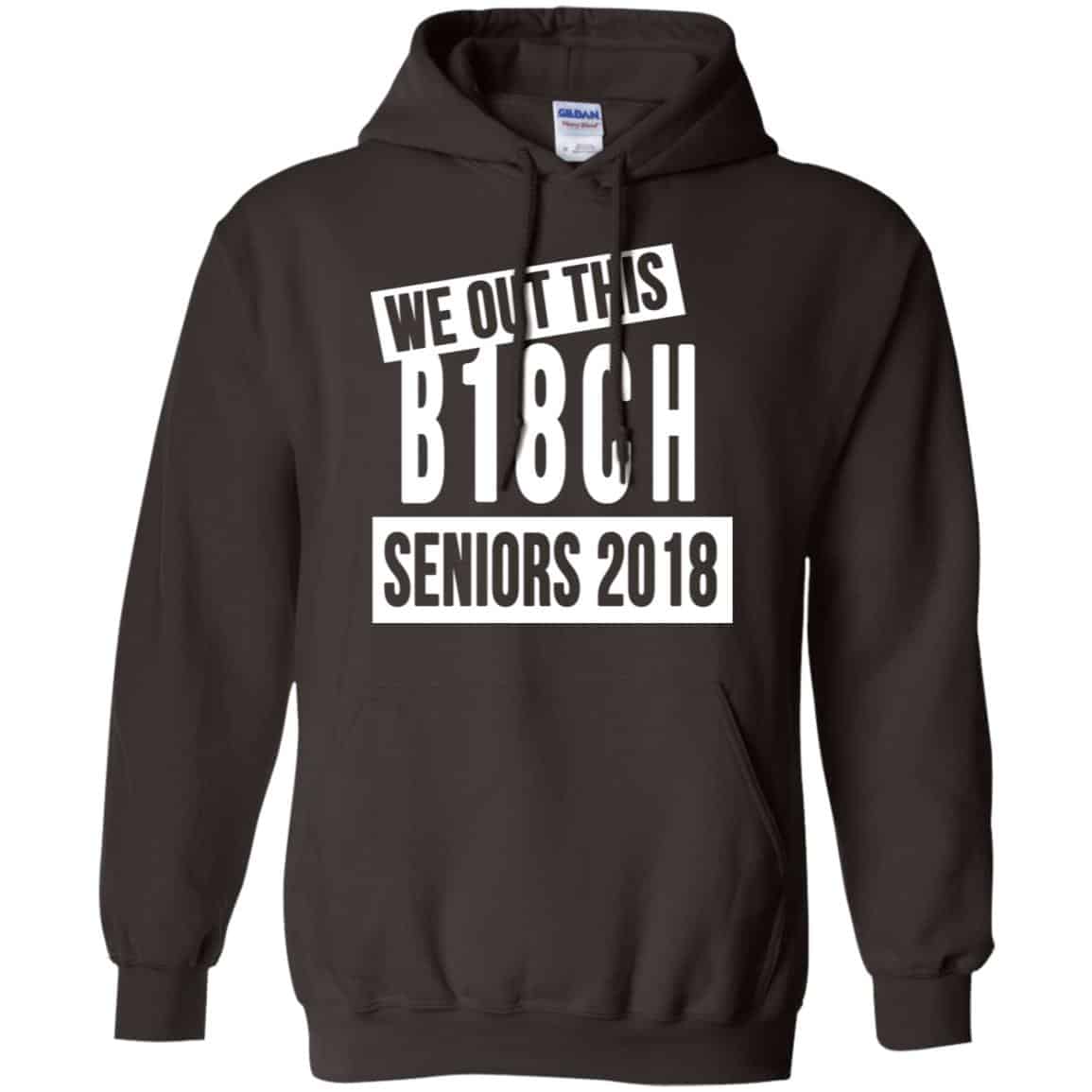 We Out This B18CH Seniors 2018 Class Of 2018 Slogans T-Shirts, Hoodie, Tank