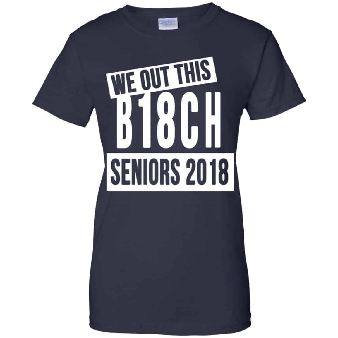 We Out This B18CH Seniors 2018 Class Of 2018 Slogans T-Shirts, Hoodie, Tank