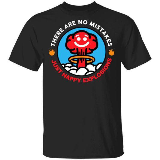There Are No Mistakes Just Happy Explosions Shirt, Hoodie, Tank