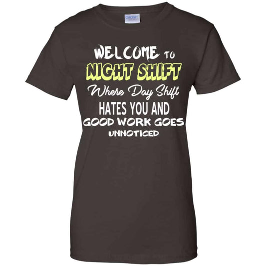 Welcome To Night Shift Where Day Shift Hates You And Good Work Goes Unnoticed T-Shirts, Hoodie, Tank