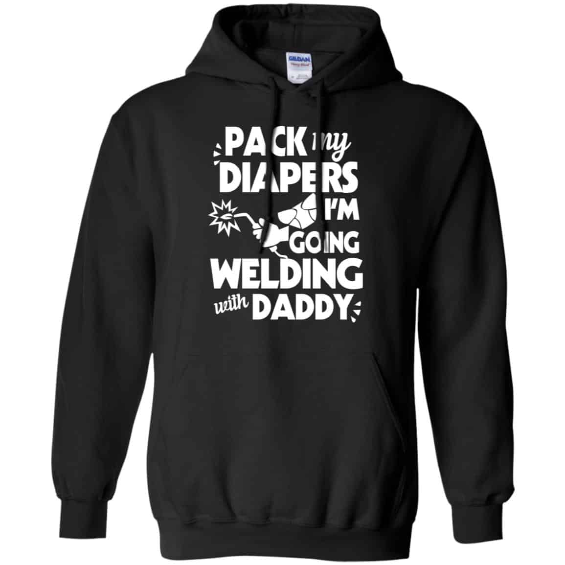 Pack My Diapers I’m Going Welding With Daddy Shirt, Hoodie, Tank
