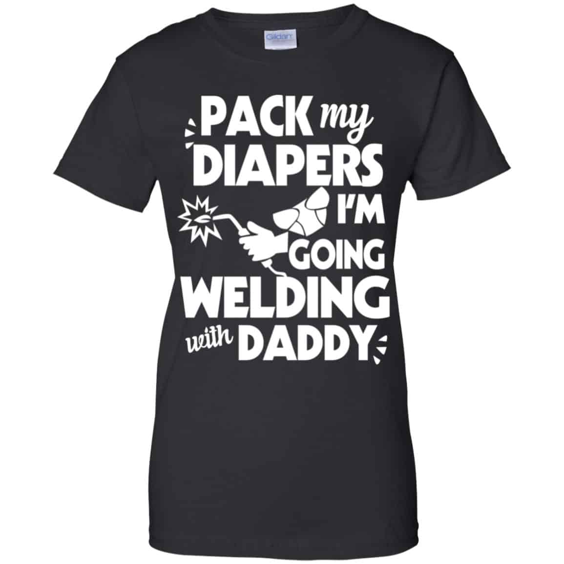 
	Pack My Diapers I’m Going Welding With Daddy Shirt, Hoodie, Tank