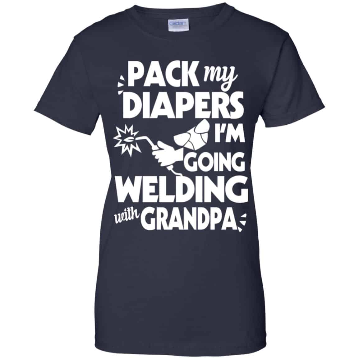 Pack My Diapers I’m Going Welding With Grandpa Shirt, Hoodie, Tank