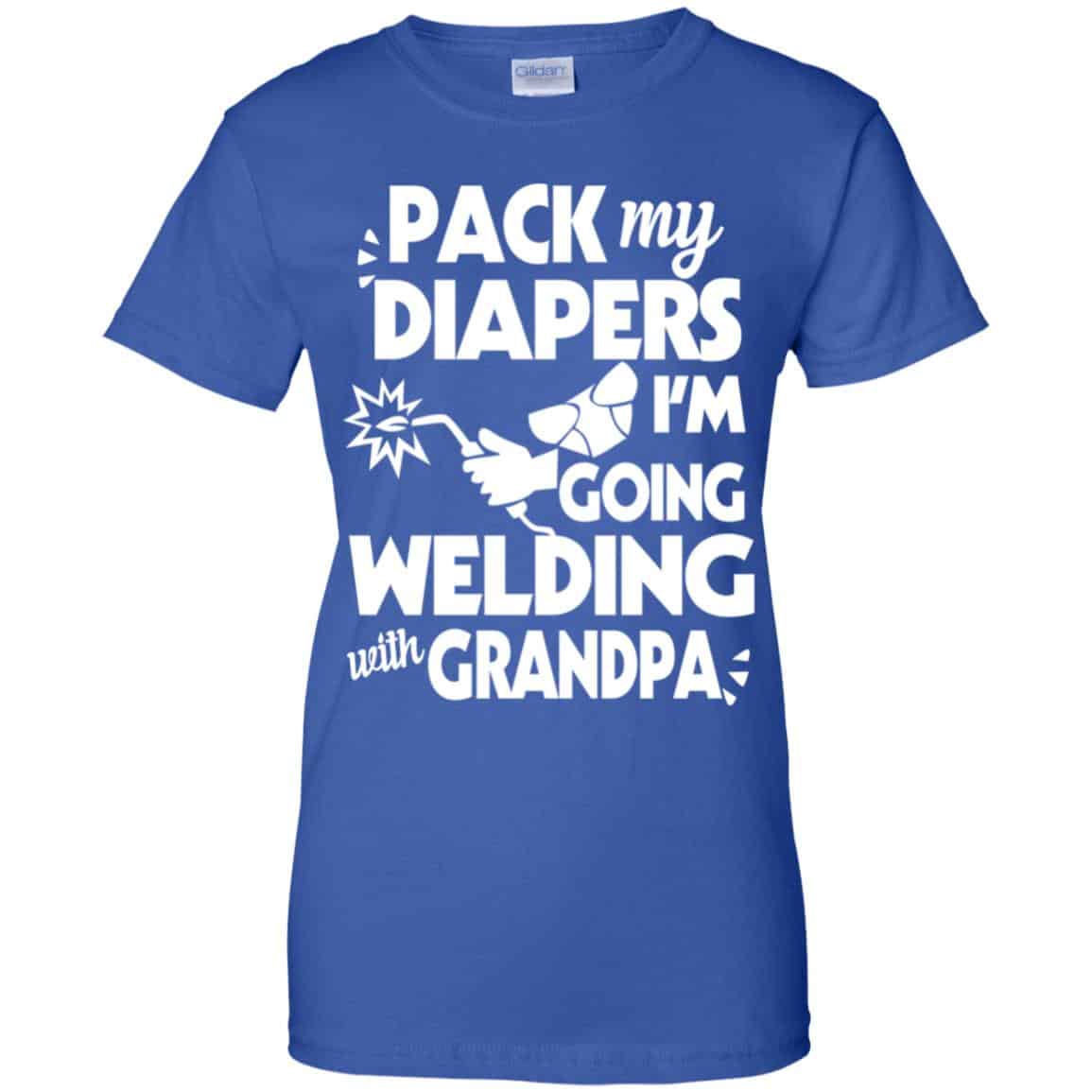 Pack My Diapers I’m Going Welding With Grandpa Shirt, Hoodie, Tank