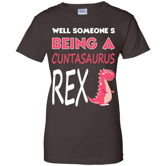 Well Someone’s Being A Cuntasaurus Rex T-Shirts, Hoodie, Tank