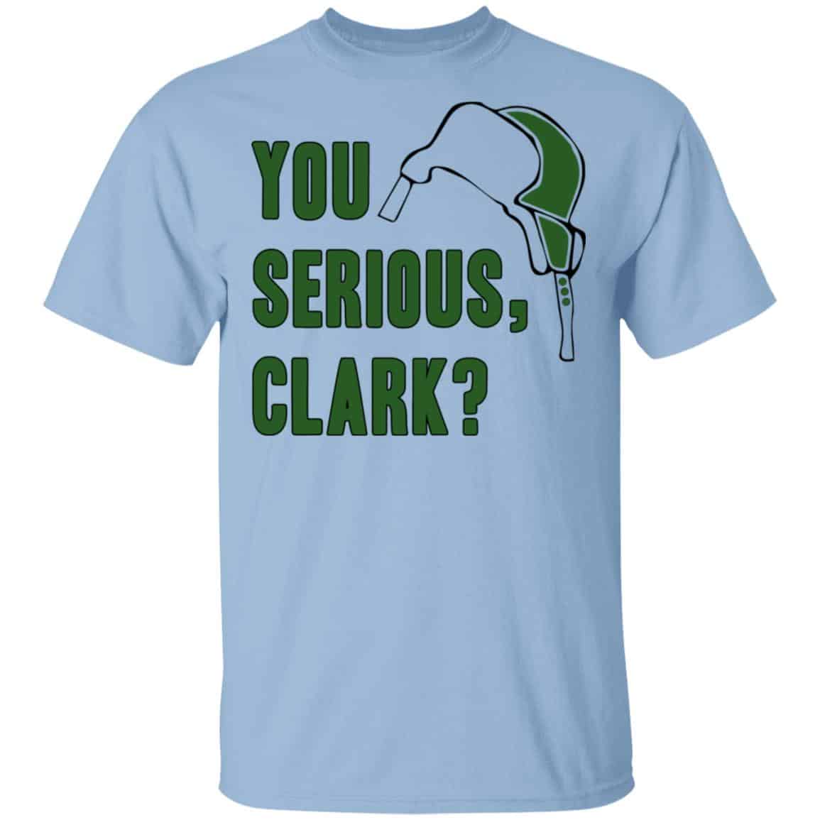 
	You Serious, Clark Shirt, Hoodie, Tank