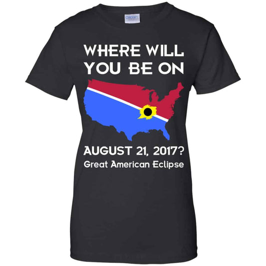 
	Solar Eclipse 2017: Where Will You Be On August 2017 Shirt, Hoodie, Tank