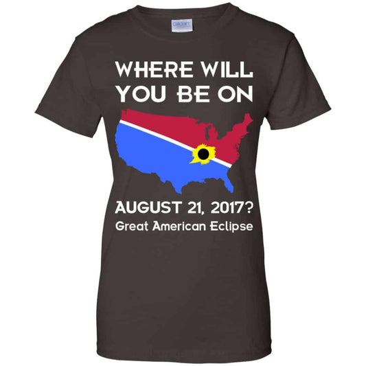 Solar Eclipse 2017: Where Will You Be On August 2017 Shirt, Hoodie, Tank