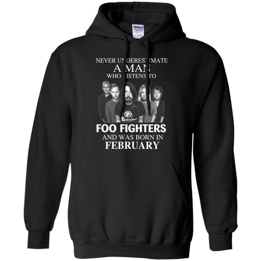 A Man Who Listens To Foo Fighters And Was Born In February T-Shirts, Hoodie, Tank