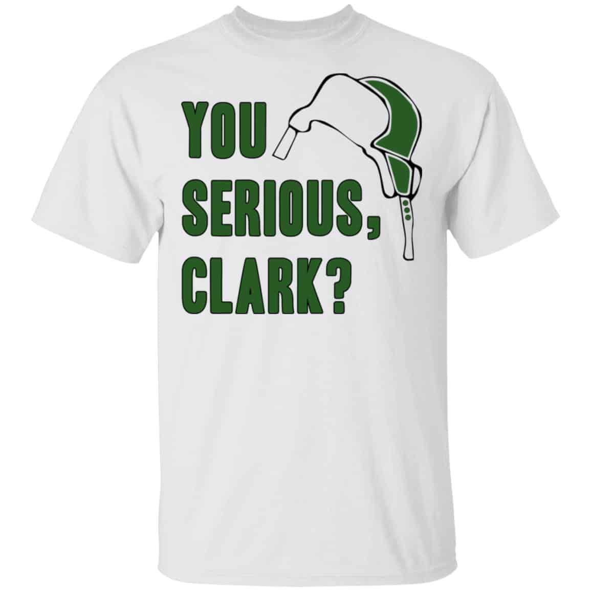 You Serious, Clark Shirt, Hoodie, Tank