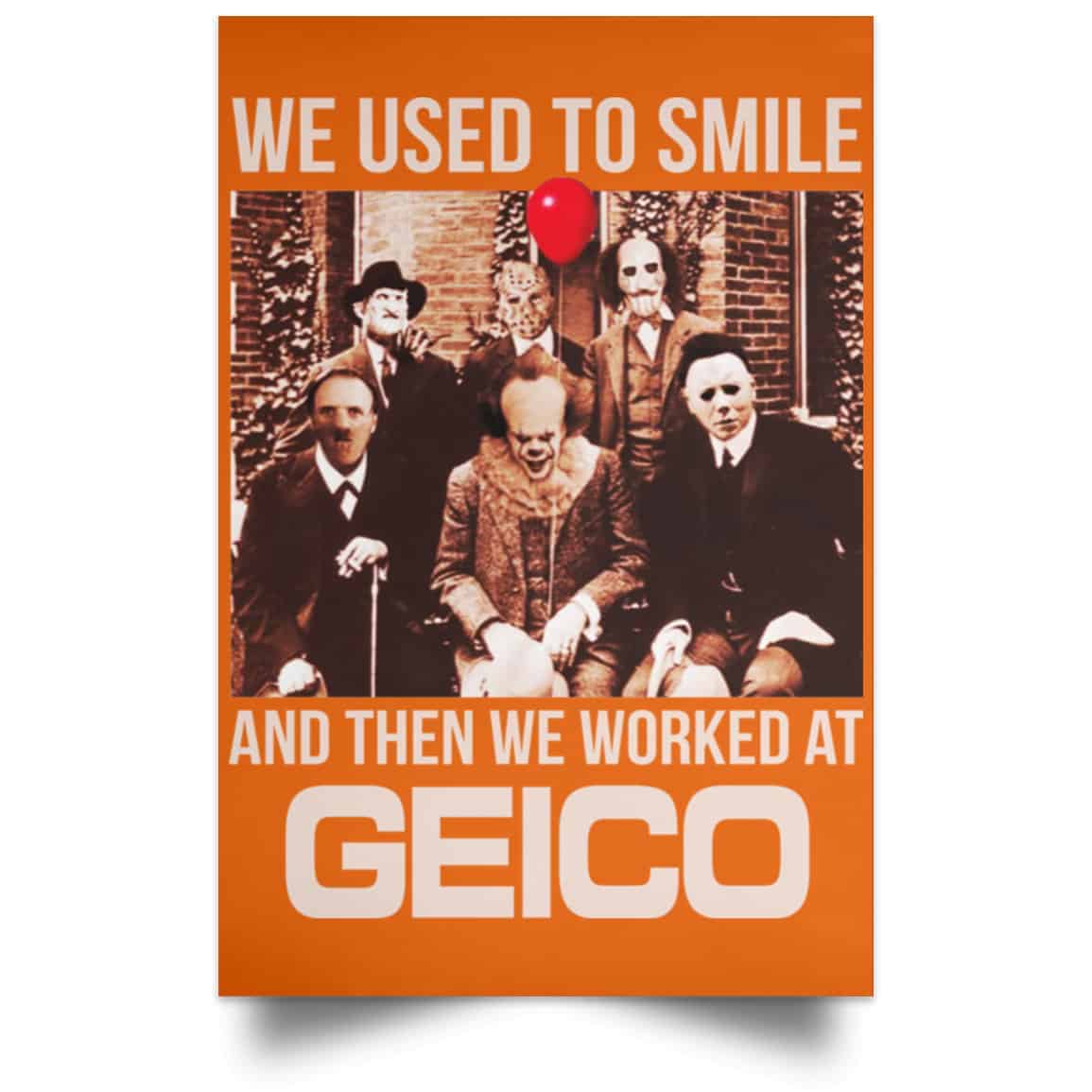We Used To Smile And Then We Worked At GEICO Poster
