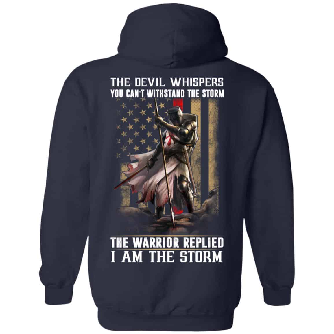 Knight Templar: The Devil Whispers You Can’t Withstand The Storm The Warrior Replied I Am The Storm T-Shirts, Hoodie, Tank