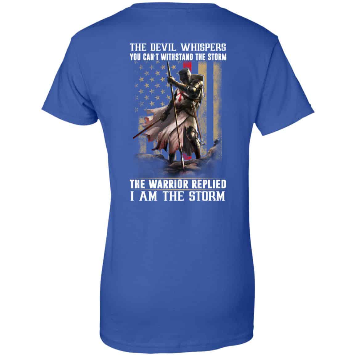 Knight Templar: The Devil Whispers You Can’t Withstand The Storm The Warrior Replied I Am The Storm T-Shirts, Hoodie, Tank