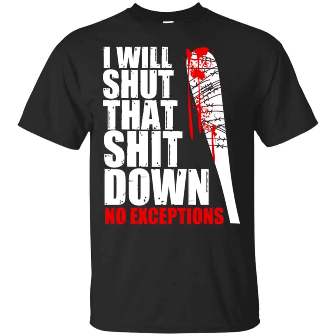 I Will Shut That Shit Down No Exceptions – The Walking Dead Shirt, Hoodie, Tank