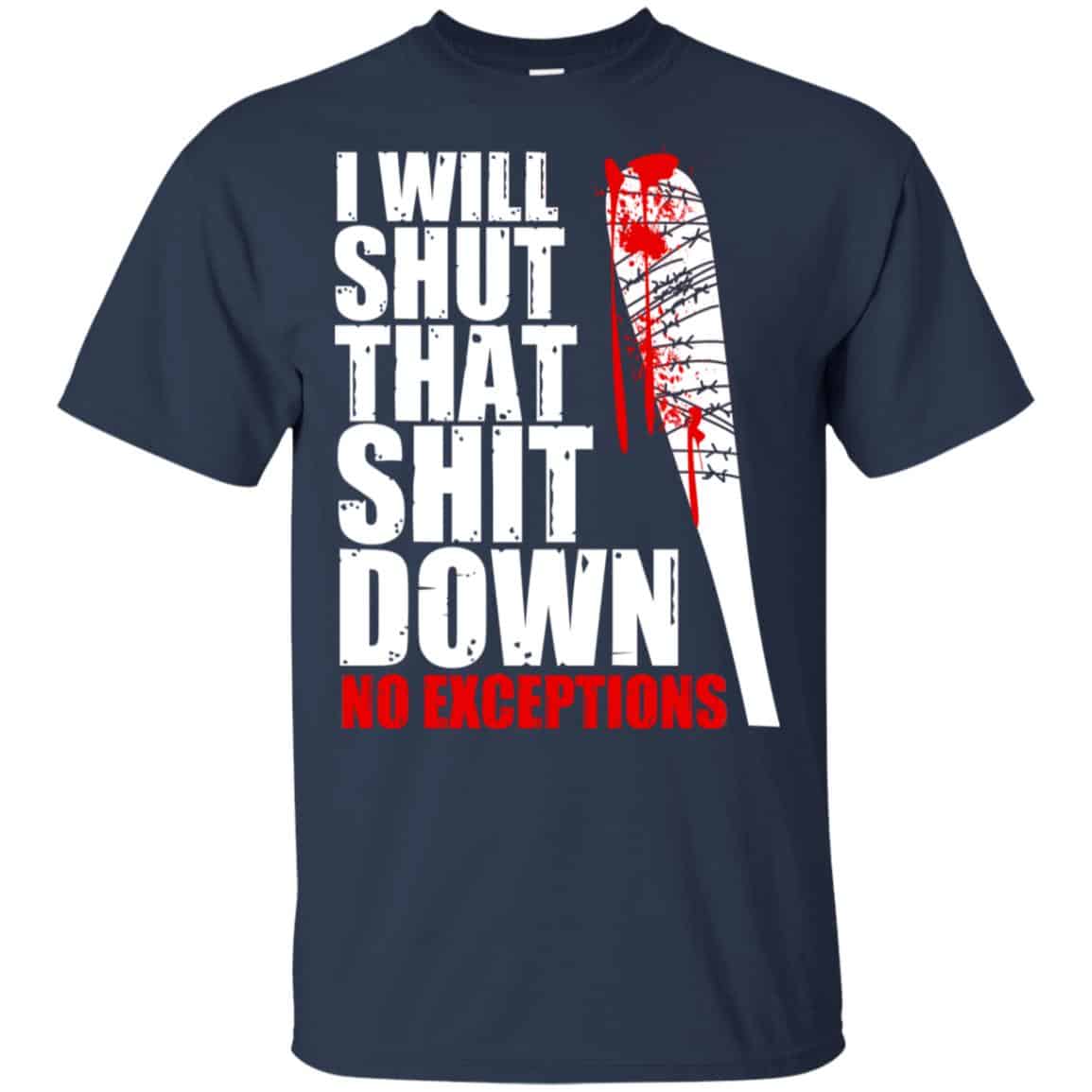 I Will Shut That Shit Down No Exceptions – The Walking Dead Shirt, Hoodie, Tank