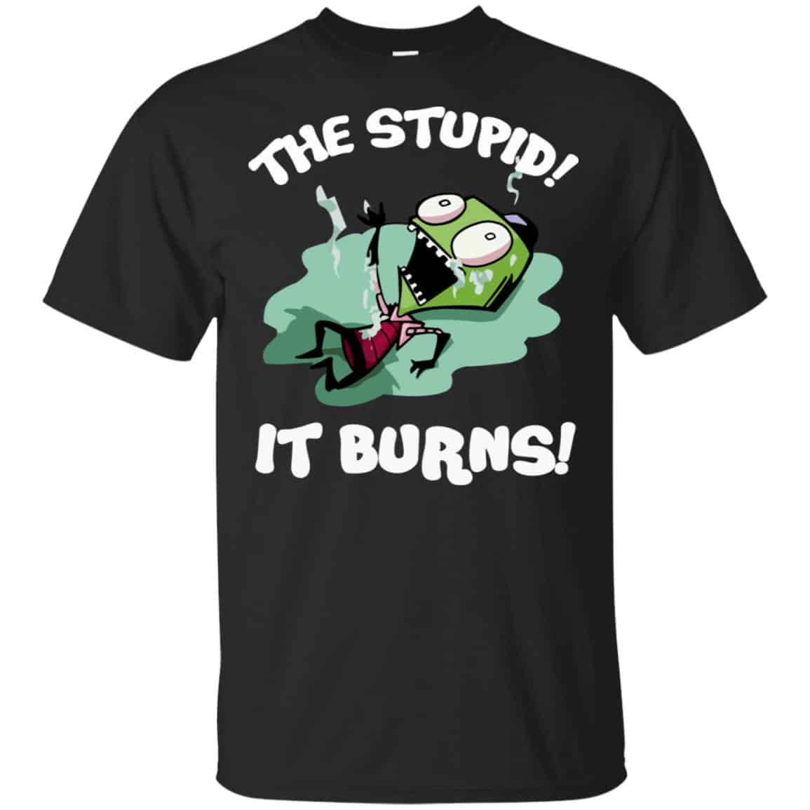 The Stupid It Burns Invader Zim Shirt, Hoodie, Tank