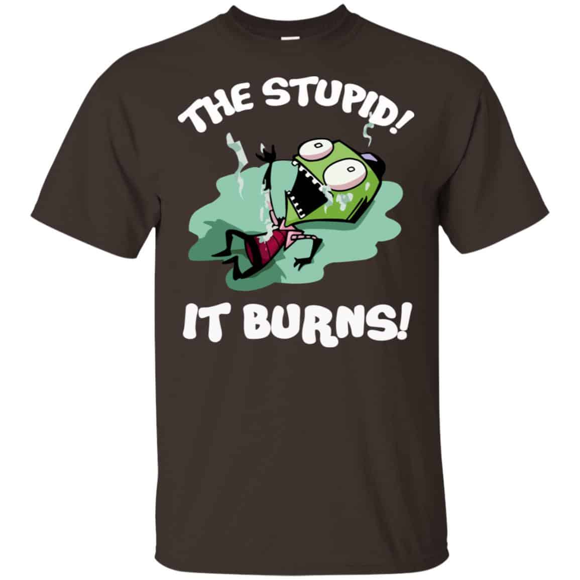 The Stupid It Burns Invader Zim Shirt, Hoodie, Tank