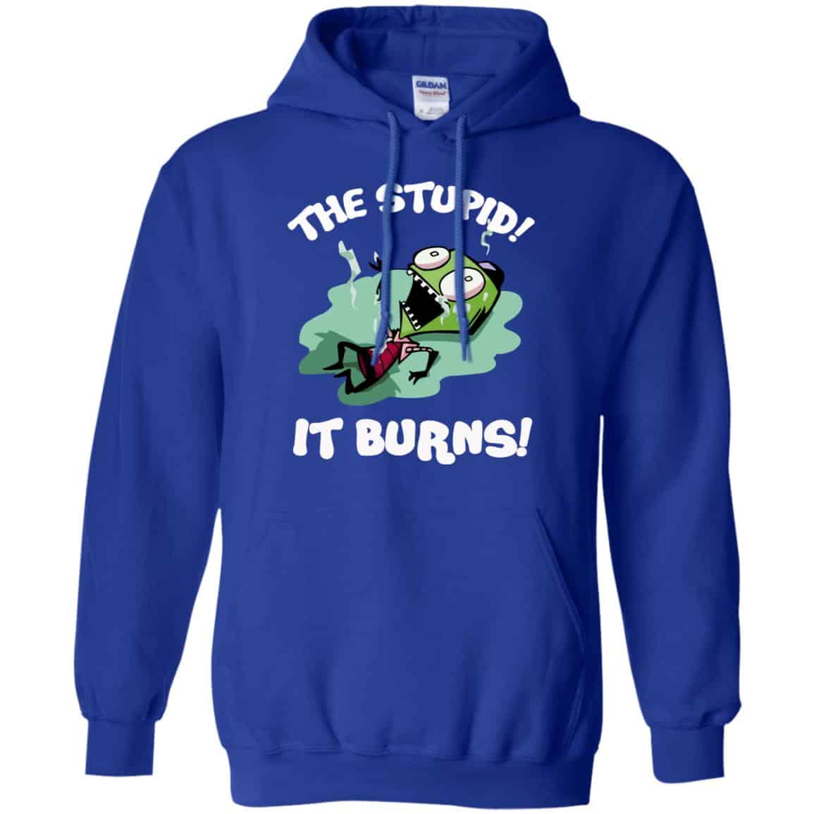 The Stupid It Burns Invader Zim Shirt, Hoodie, Tank