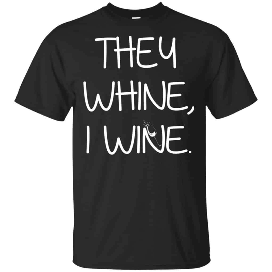 They Whine I Wine Shirt, Hoodie, Tank