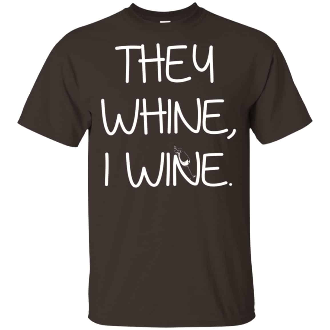 They Whine I Wine Shirt, Hoodie, Tank