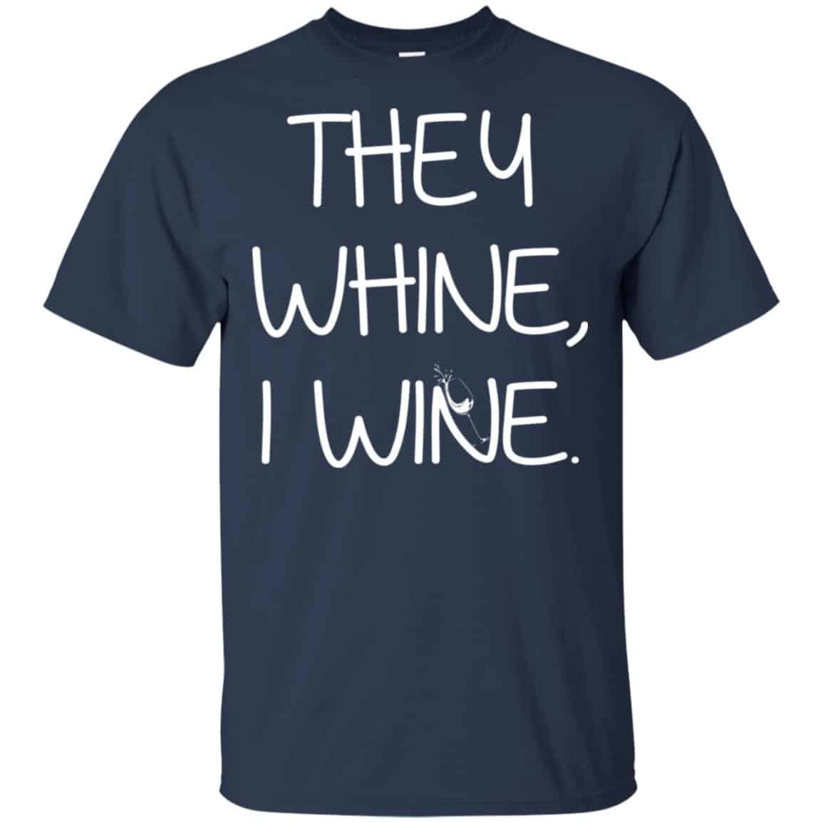 They Whine I Wine Shirt, Hoodie, Tank
