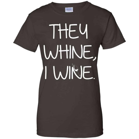 They Whine I Wine Shirt, Hoodie, Tank