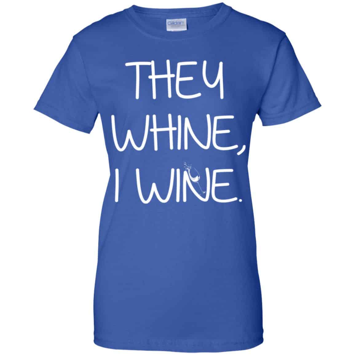 They Whine I Wine Shirt, Hoodie, Tank