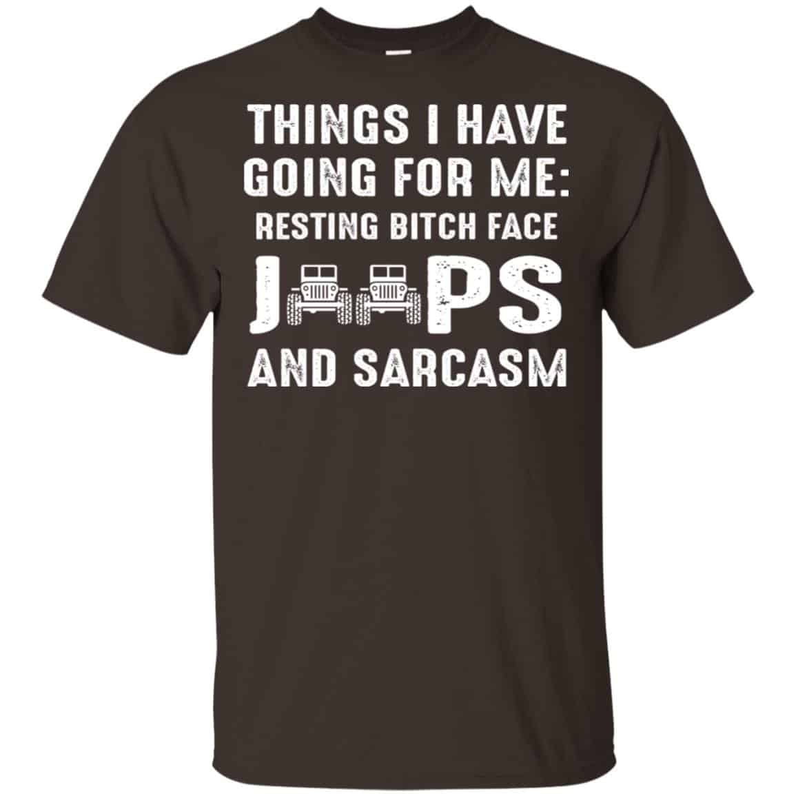 Things I Have Going For Me Resting Bitch Face Jeeps And Sarcasm Shirt, Hoodie, Tank
