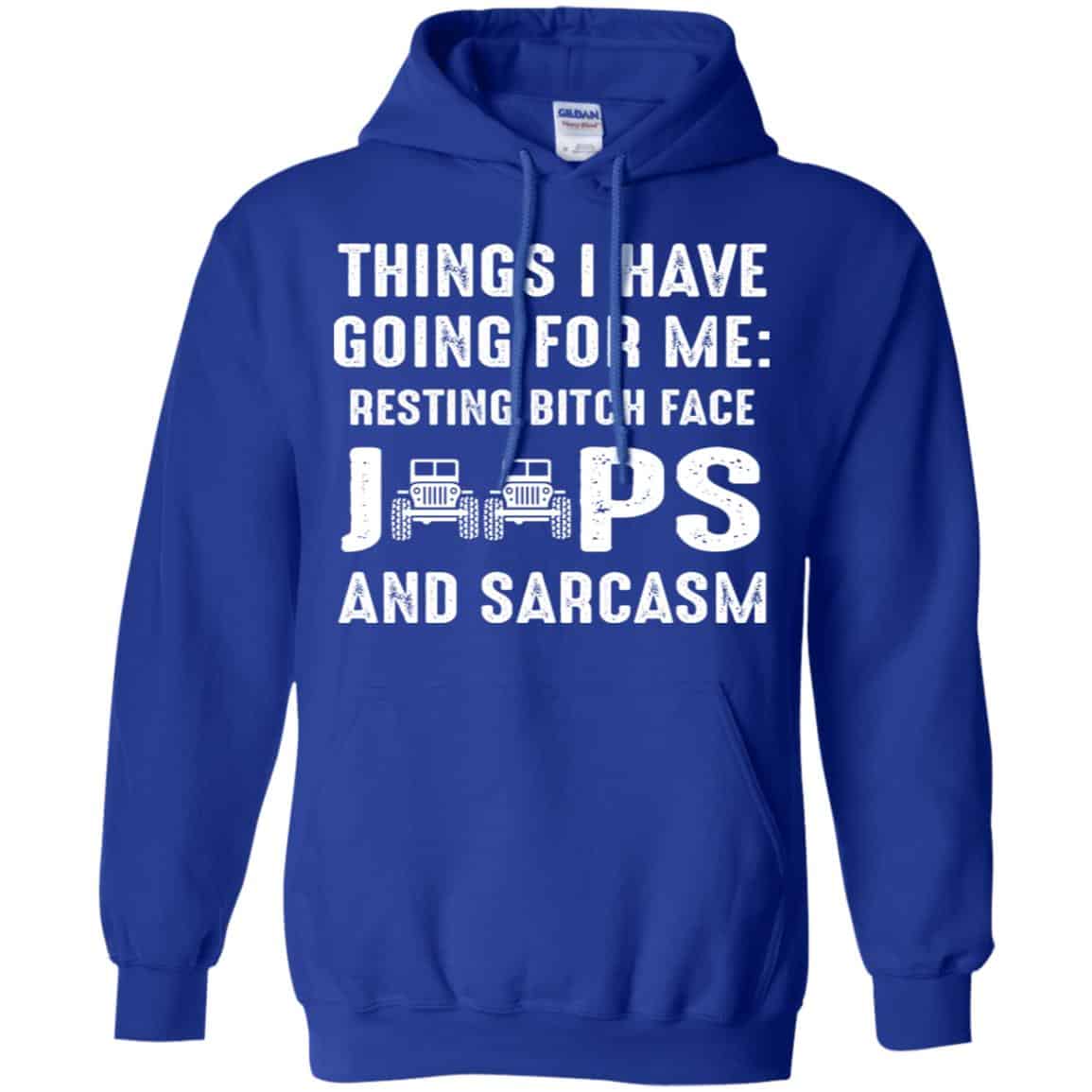 Things I Have Going For Me Resting Bitch Face Jeeps And Sarcasm Shirt, Hoodie, Tank