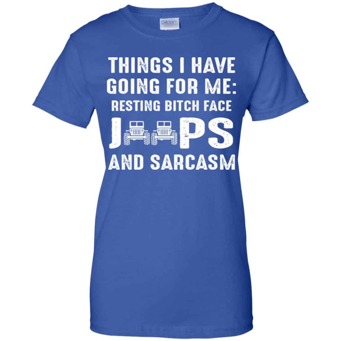 Things I Have Going For Me Resting Bitch Face Jeeps And Sarcasm Shirt, Hoodie, Tank