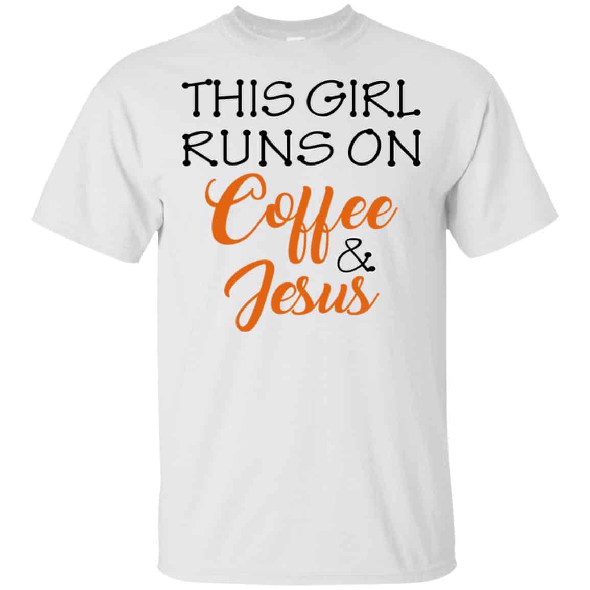 This Girl Runs On Coffee & Jesus Shirt, Hoodie, Tank