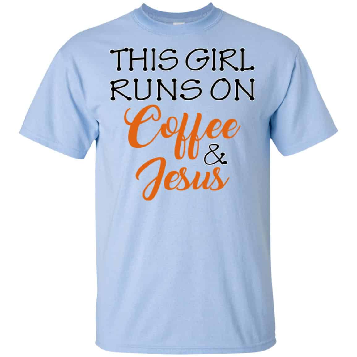 This Girl Runs On Coffee & Jesus Shirt, Hoodie, Tank