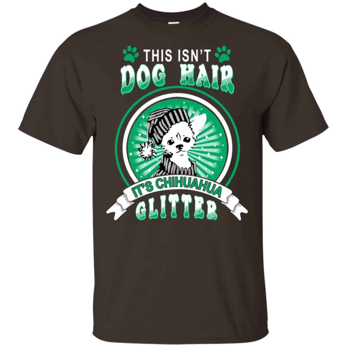 This Isn’t Dog Hair It’s Chihuahua Glitter T-Shirts, Hoodie, Tank