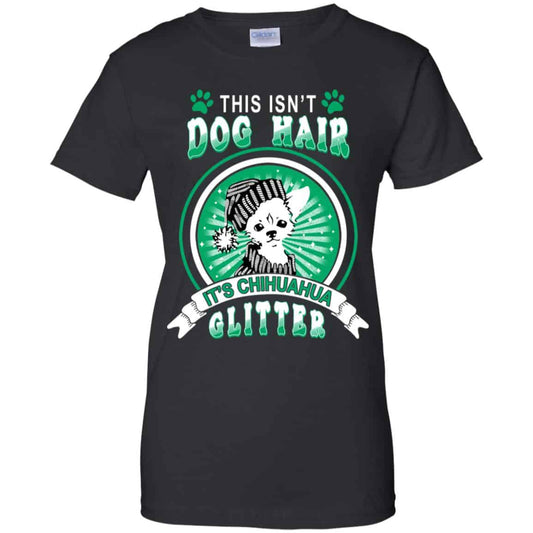 
	This Isn’t Dog Hair It’s Chihuahua Glitter T-Shirts, Hoodie, Tank
