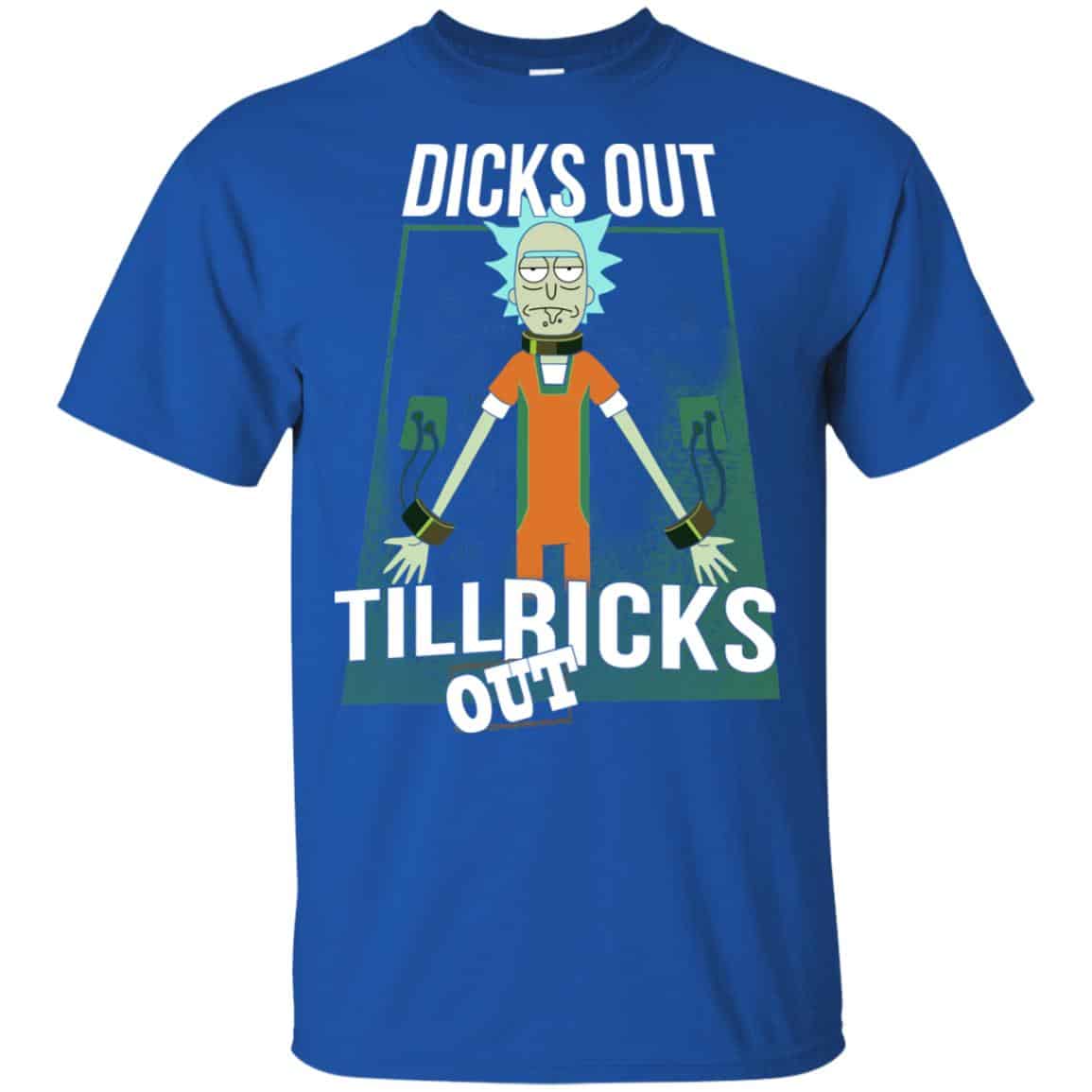 Rick And Morty: Dicks Out Till Ricks Out Shirt, Hoodie, Tank