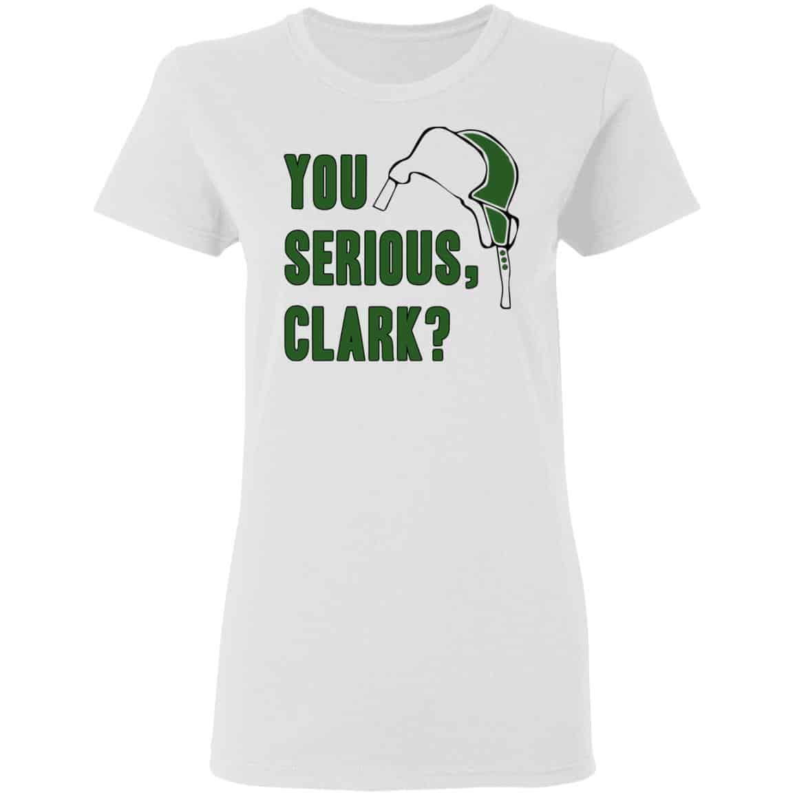 You Serious, Clark Shirt, Hoodie, Tank