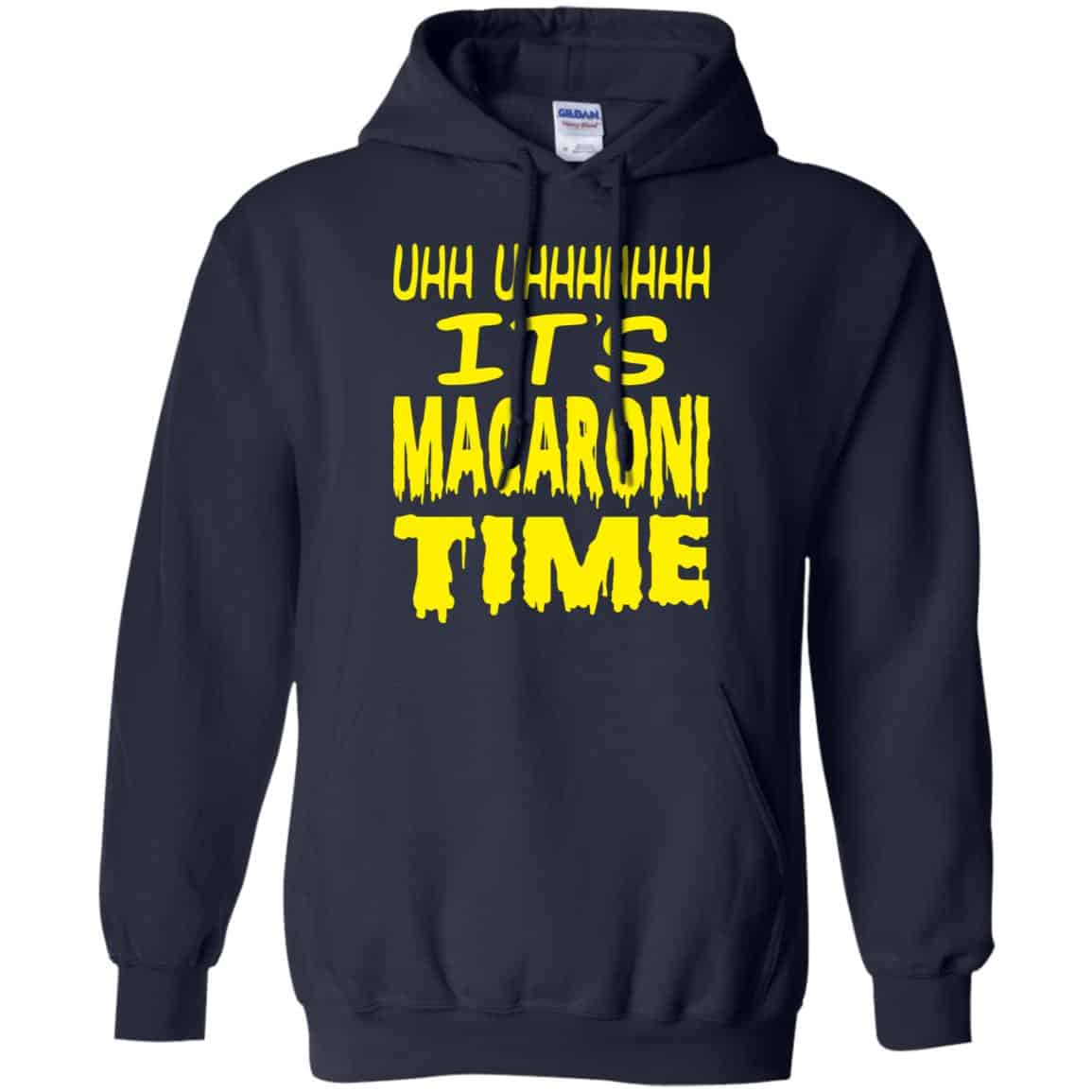 Uhh Uhhhhhhh It’s Macaroni Time Shirt, Hoodie, Tank
