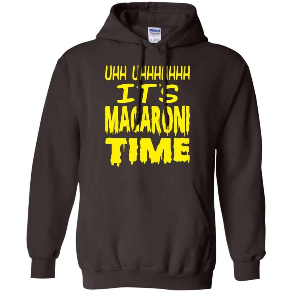 Uhh Uhhhhhhh It’s Macaroni Time Shirt, Hoodie, Tank