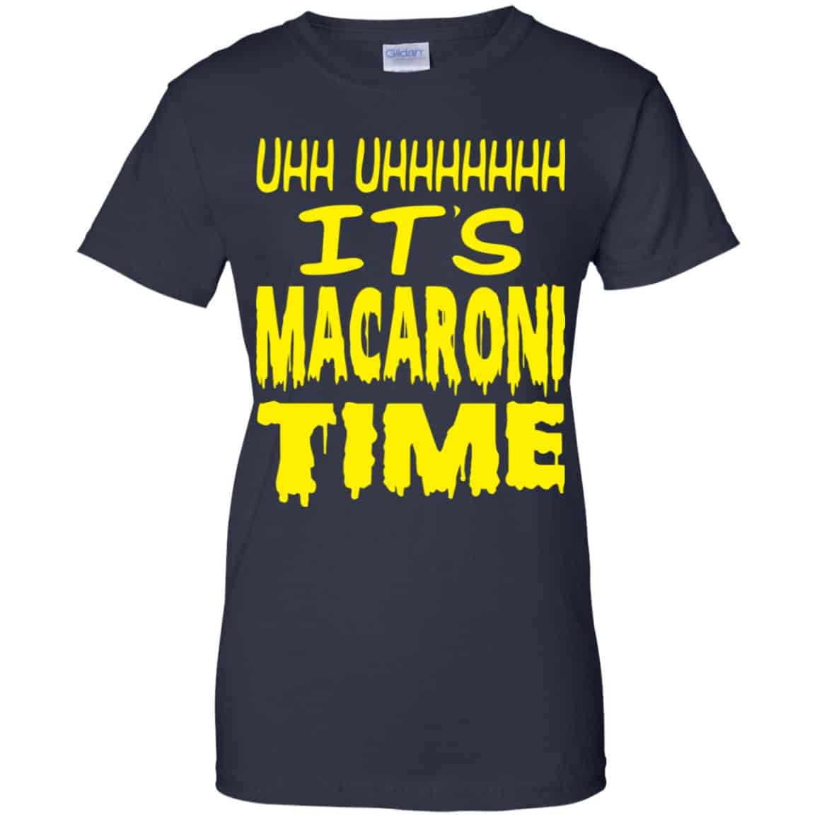 Uhh Uhhhhhhh It’s Macaroni Time Shirt, Hoodie, Tank
