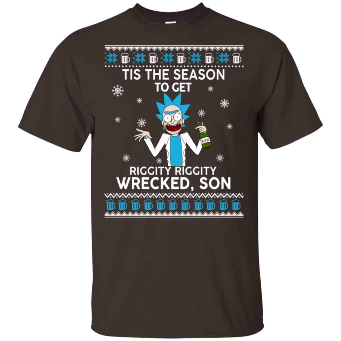 Rick And Morty: Tis The Season To Get Riggity Riggity Wrecked Son Shirt, Hoodie, Tank