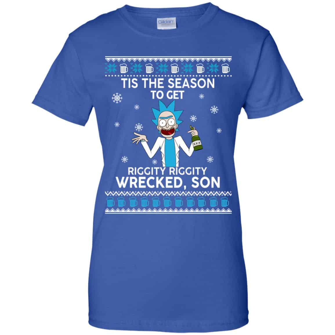 Rick And Morty: Tis The Season To Get Riggity Riggity Wrecked Son Shirt, Hoodie, Tank