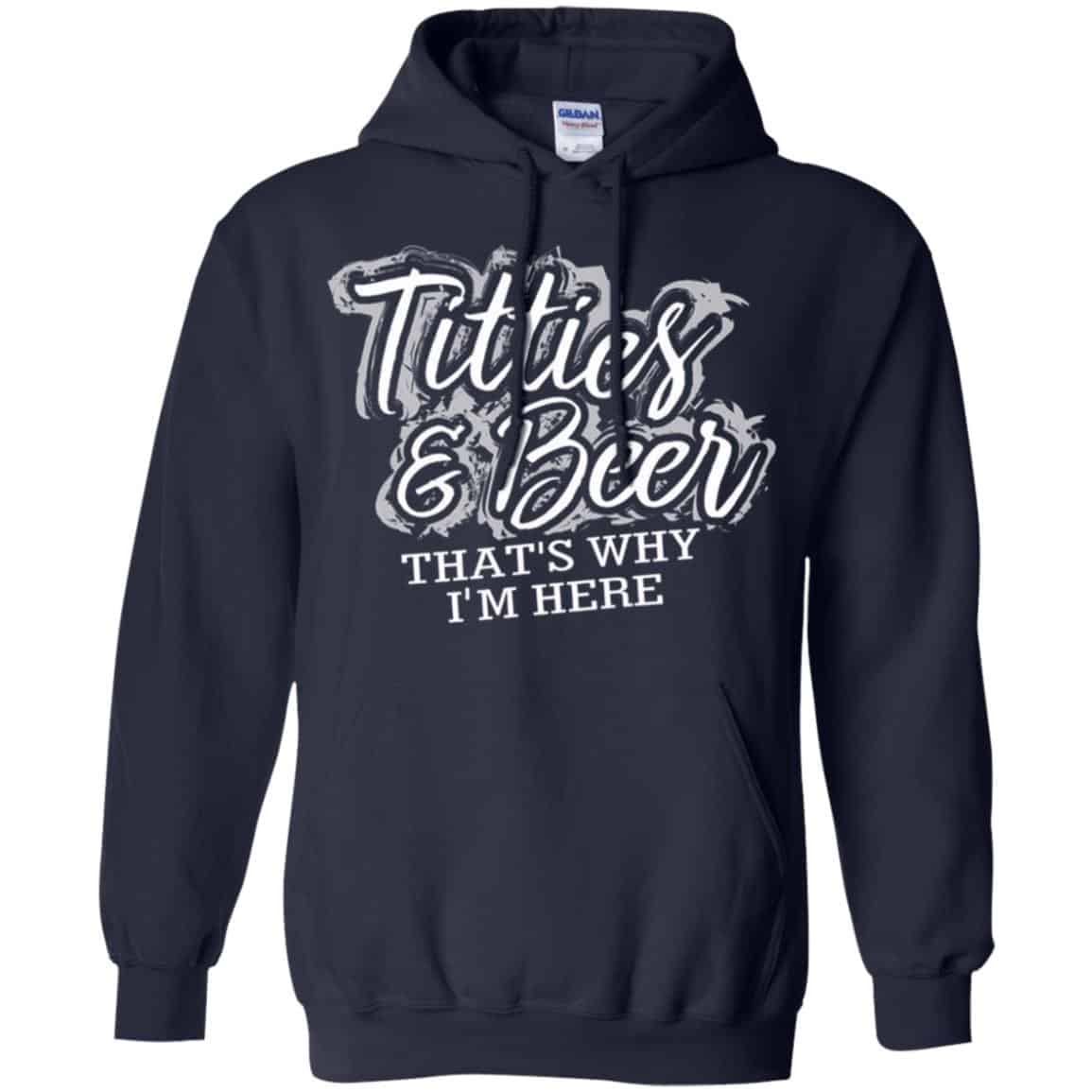 Titties & Beer That’s Why I’m Here Shirt, Hoodie, Tank