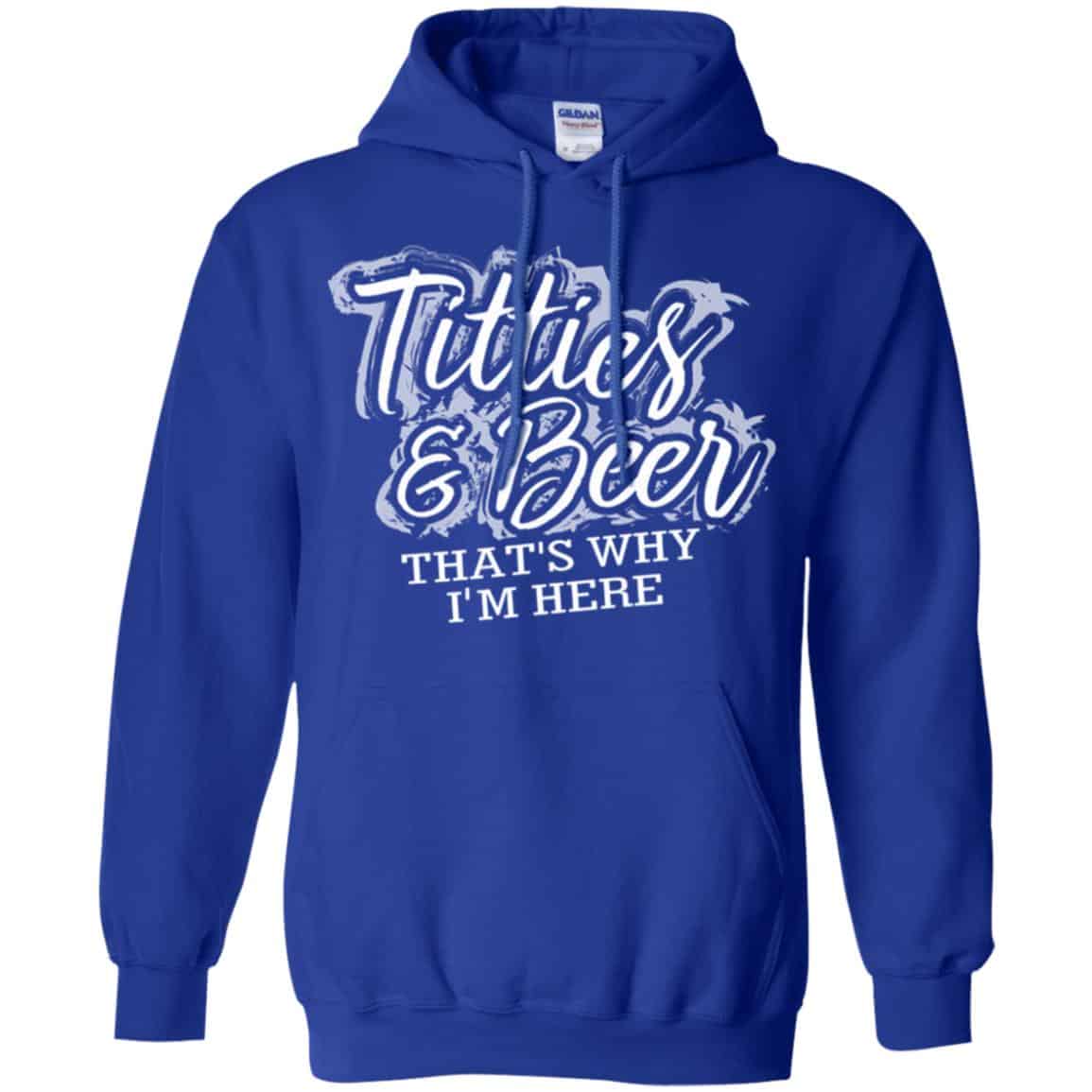 Titties & Beer That’s Why I’m Here Shirt, Hoodie, Tank