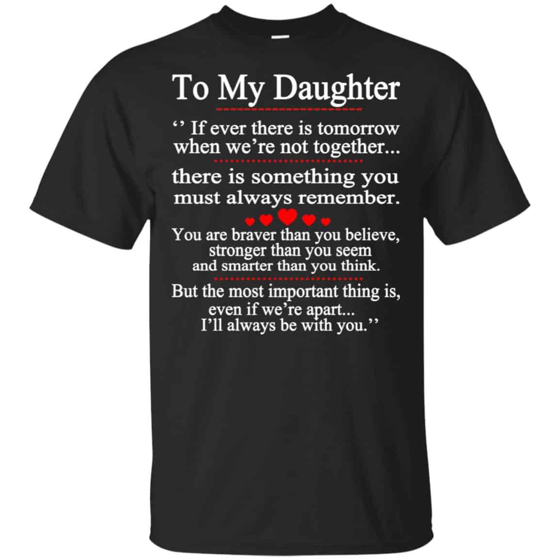 To My Daughter If Ever There Is Tomorrow When We’re Not Together Shirt, Hoodie, Tank