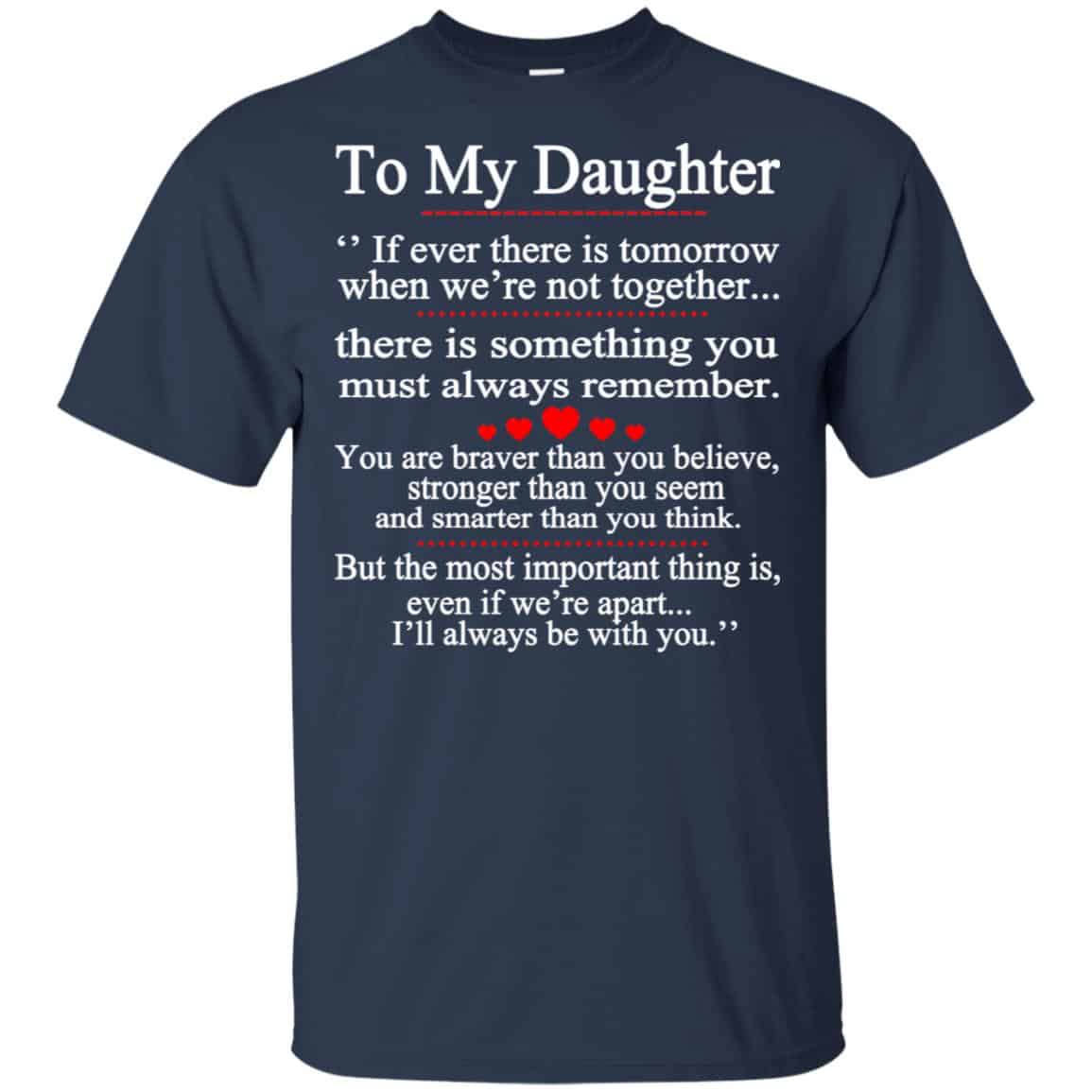 To My Daughter If Ever There Is Tomorrow When We’re Not Together Shirt, Hoodie, Tank