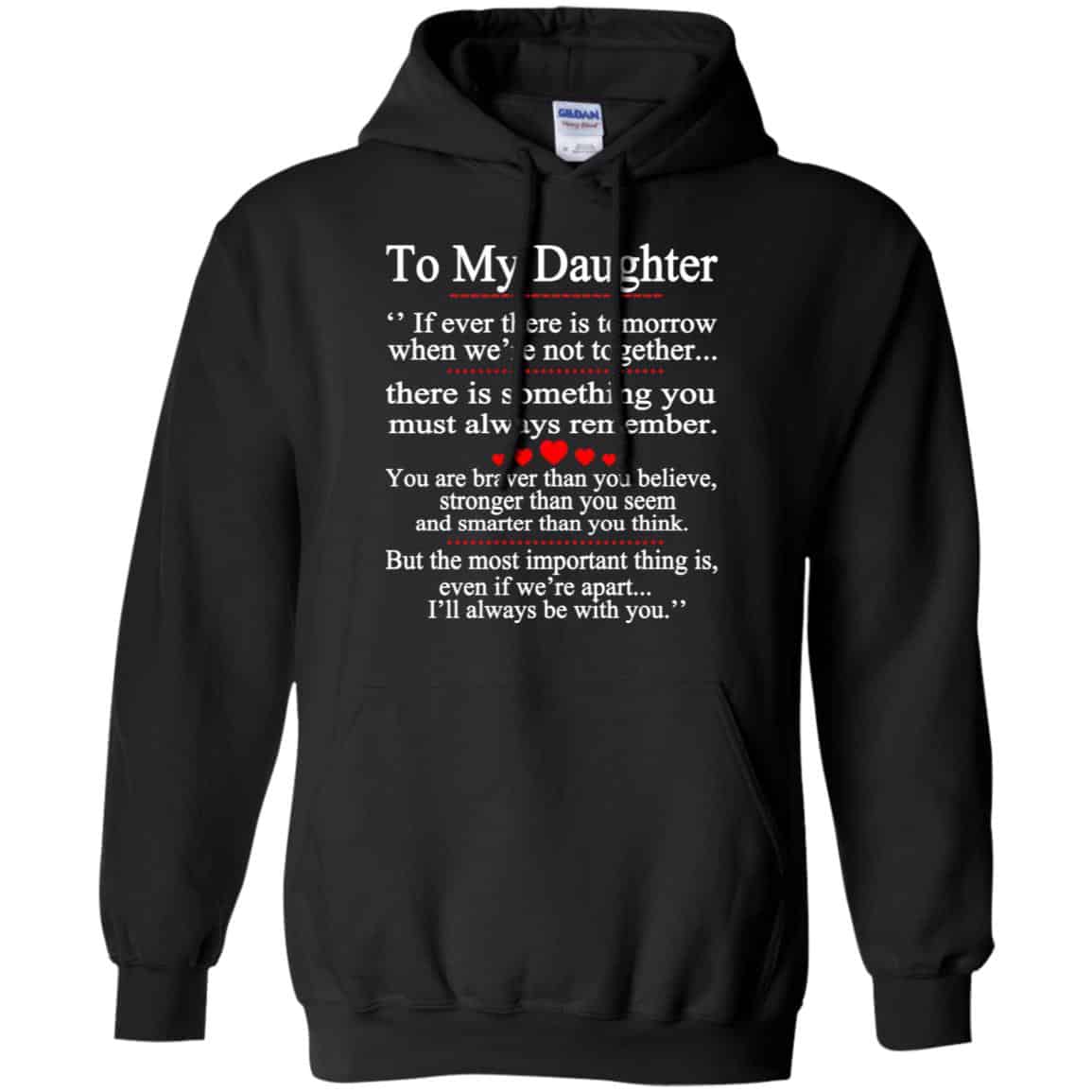 To My Daughter If Ever There Is Tomorrow When We’re Not Together Shirt, Hoodie, Tank