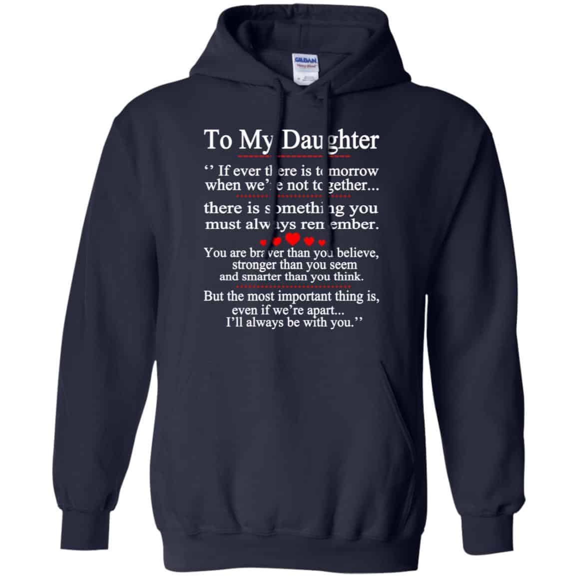 To My Daughter If Ever There Is Tomorrow When We’re Not Together Shirt, Hoodie, Tank